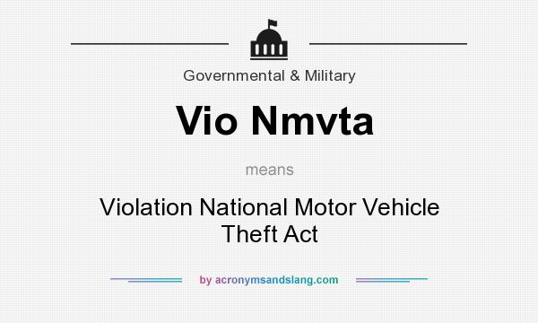 What does Vio Nmvta mean? It stands for Violation National Motor Vehicle Theft Act