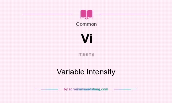 What does Vi mean? It stands for Variable Intensity