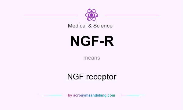 What does NGF-R mean? It stands for NGF receptor