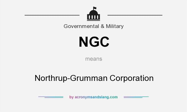 What does NGC mean? It stands for Northrup-Grumman Corporation