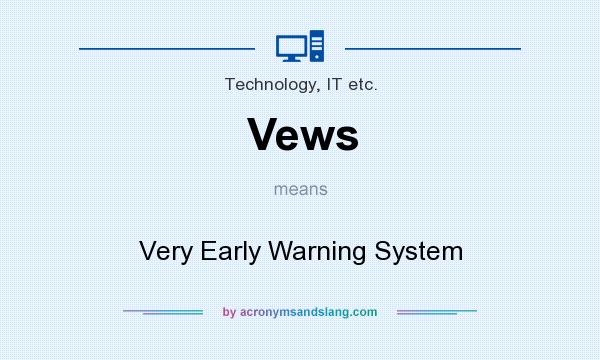What does Vews mean? It stands for Very Early Warning System