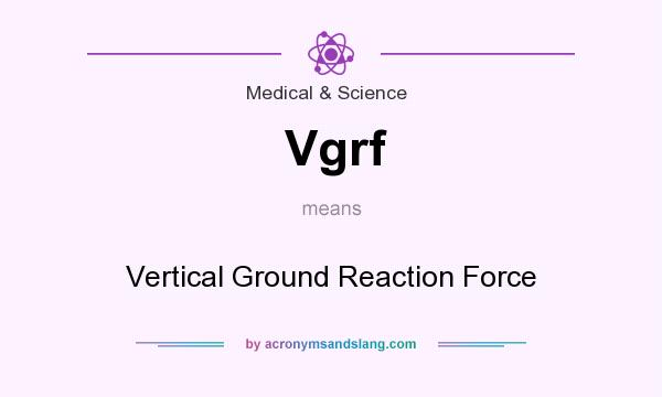 What does Vgrf mean? It stands for Vertical Ground Reaction Force