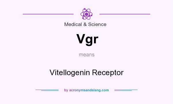 What does Vgr mean? It stands for Vitellogenin Receptor