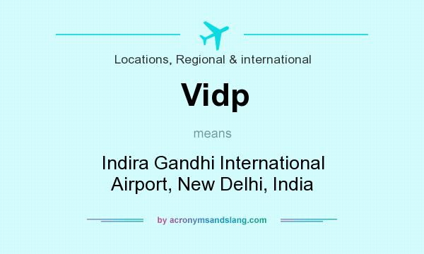 What does Vidp mean? It stands for Indira Gandhi International Airport, New Delhi, India