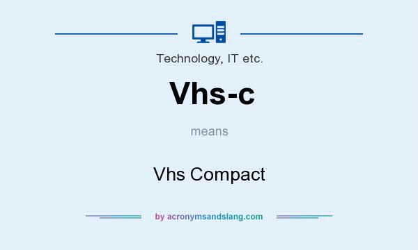 What does Vhs-c mean? It stands for Vhs Compact