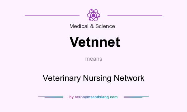 What does Vetnnet mean? It stands for Veterinary Nursing Network