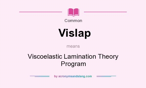 What does Vislap mean? It stands for Viscoelastic Lamination Theory Program