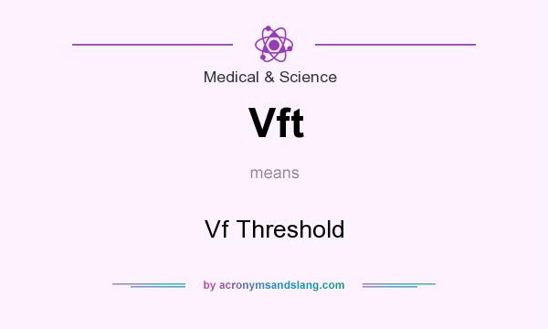 What does Vft mean? It stands for Vf Threshold