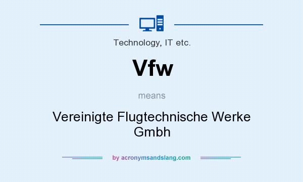 What does Vfw mean? It stands for Vereinigte Flugtechnische Werke Gmbh