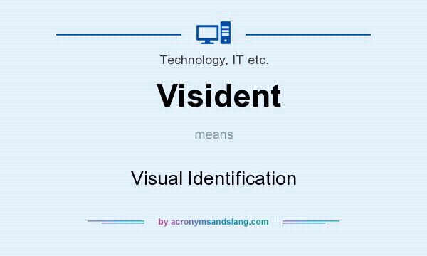 What does Visident mean? It stands for Visual Identification