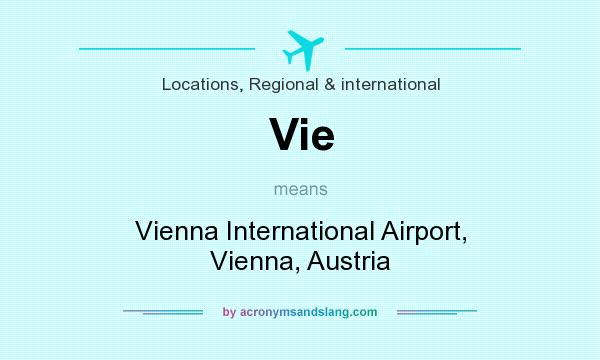 What does Vie mean? It stands for Vienna International Airport, Vienna, Austria