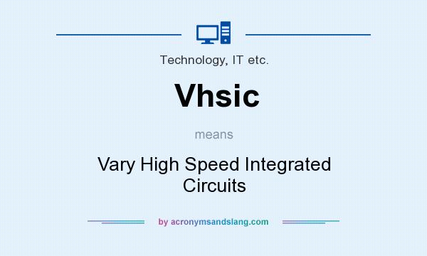 What does Vhsic mean? It stands for Vary High Speed Integrated Circuits