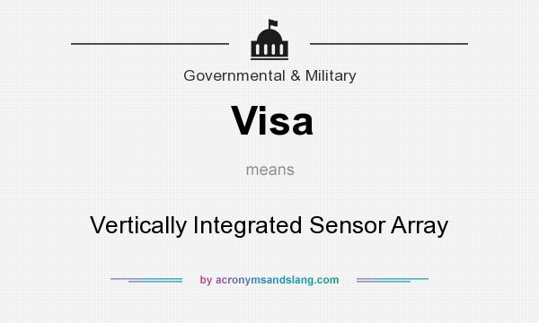 What does Visa mean? It stands for Vertically Integrated Sensor Array