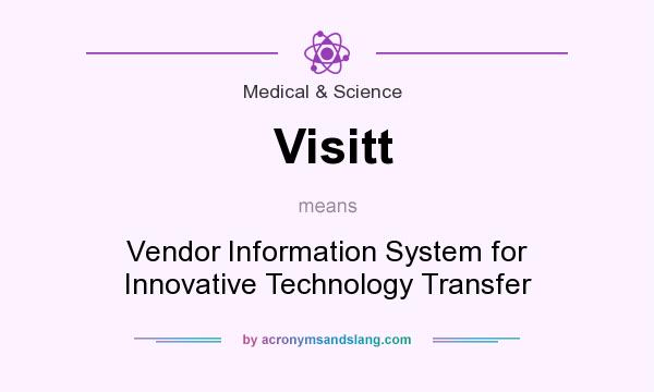 What does Visitt mean? It stands for Vendor Information System for Innovative Technology Transfer