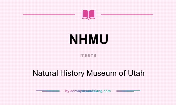 What does NHMU mean? It stands for Natural History Museum of Utah