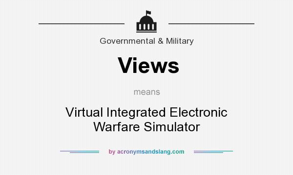 What does Views mean? It stands for Virtual Integrated Electronic Warfare Simulator
