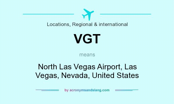 What does VGT mean? It stands for North Las Vegas Airport, Las Vegas, Nevada, United States