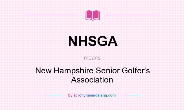 What does NHSGA mean? It stands for New Hampshire Senior Golfer`s Association