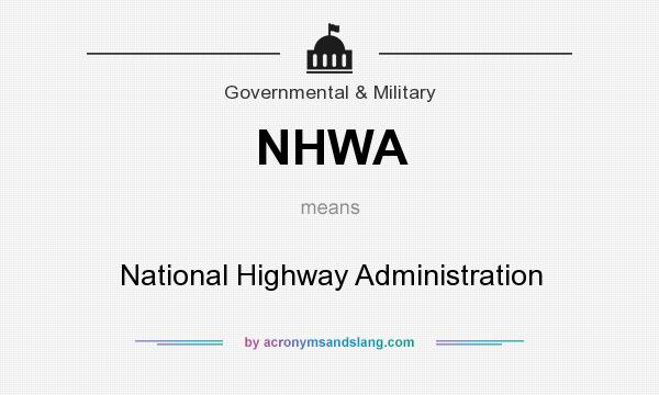 What does NHWA mean? It stands for National Highway Administration