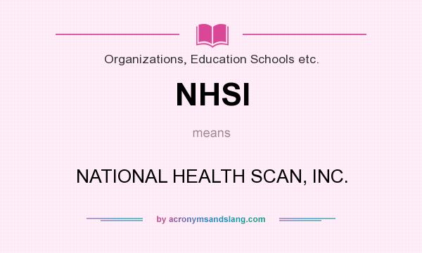 What does NHSI mean? It stands for NATIONAL HEALTH SCAN, INC.