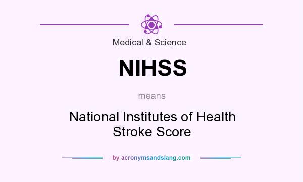 What does NIHSS mean? It stands for National Institutes of Health Stroke Score