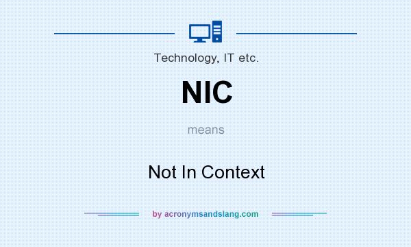 What does NIC mean? It stands for Not In Context