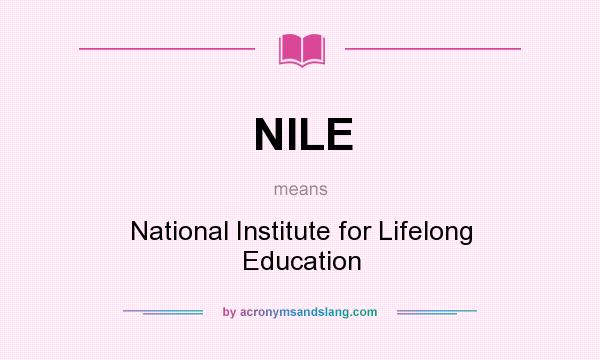 What does NILE mean? It stands for National Institute for Lifelong Education