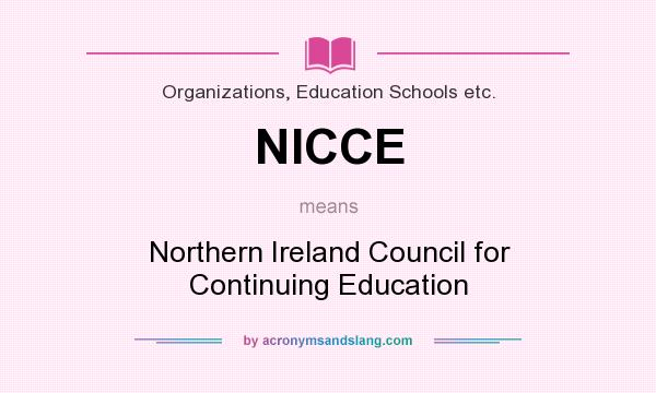 What does NICCE mean? It stands for Northern Ireland Council for Continuing Education