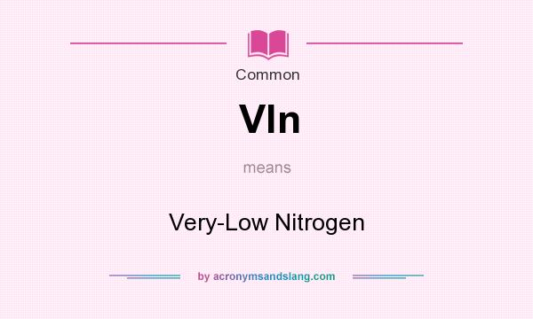 What does Vln mean? It stands for Very-Low Nitrogen