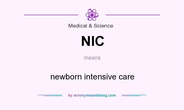 What does NIC mean? It stands for newborn intensive care