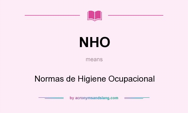 What does NHO mean? It stands for Normas de Higiene Ocupacional
