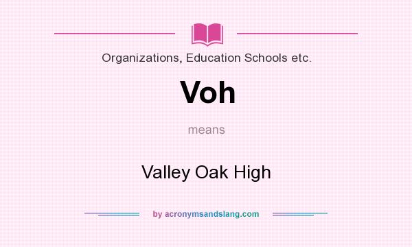 What does Voh mean? It stands for Valley Oak High