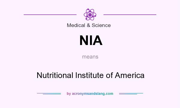 What does NIA mean? It stands for Nutritional Institute of America