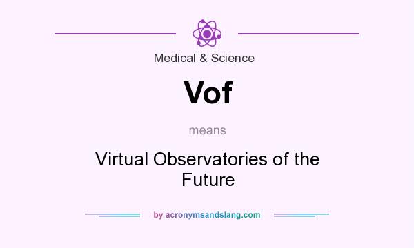 What does Vof mean? It stands for Virtual Observatories of the Future
