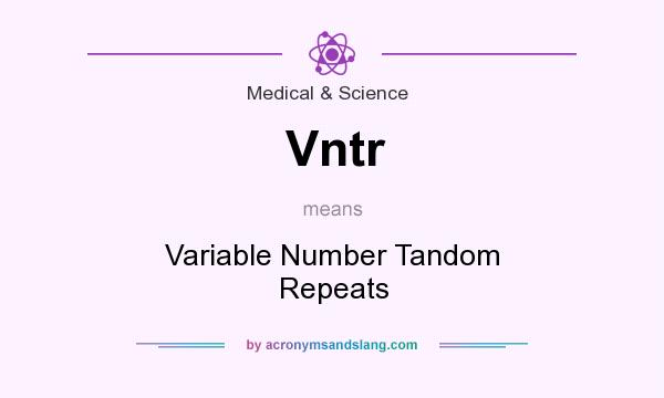 What does Vntr mean? It stands for Variable Number Tandom Repeats