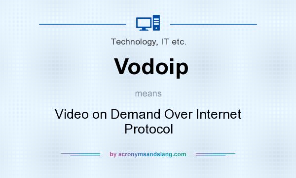 What does Vodoip mean? It stands for Video on Demand Over Internet Protocol