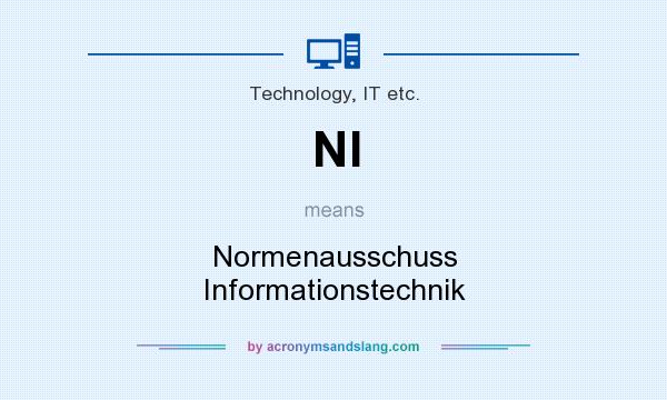 What does NI mean? It stands for Normenausschuss Informationstechnik