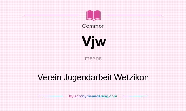 What does Vjw mean? It stands for Verein Jugendarbeit Wetzikon
