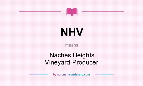 What does NHV mean? It stands for Naches Heights Vineyard-Producer