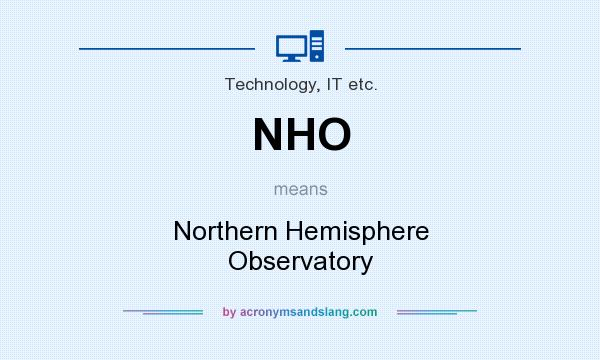 What does NHO mean? It stands for Northern Hemisphere Observatory