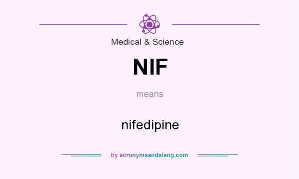 What does NIF mean? It stands for nifedipine