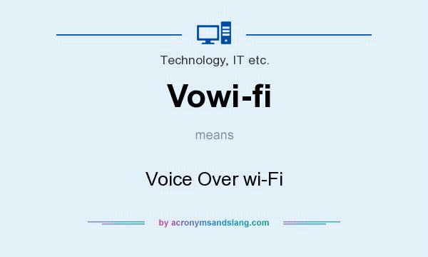 What does Vowi-fi mean? It stands for Voice Over wi-Fi