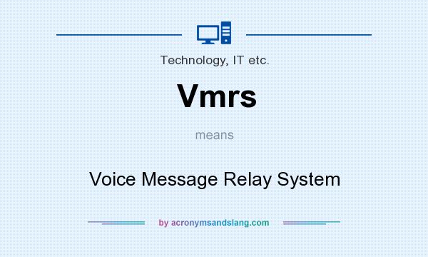What does Vmrs mean? It stands for Voice Message Relay System