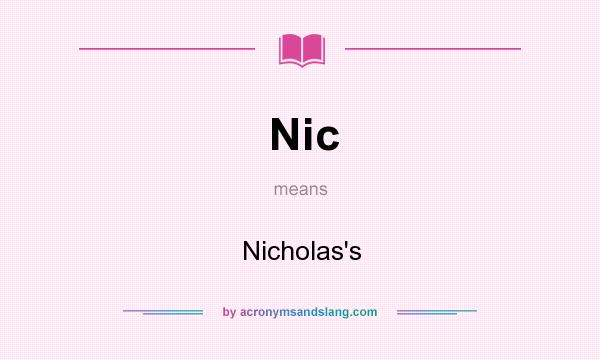 What does Nic mean? It stands for Nicholas`s