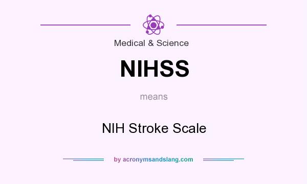 What does NIHSS mean? It stands for NIH Stroke Scale