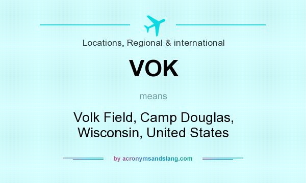 What does VOK mean? It stands for Volk Field, Camp Douglas, Wisconsin, United States