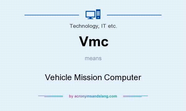 What does Vmc mean? It stands for Vehicle Mission Computer