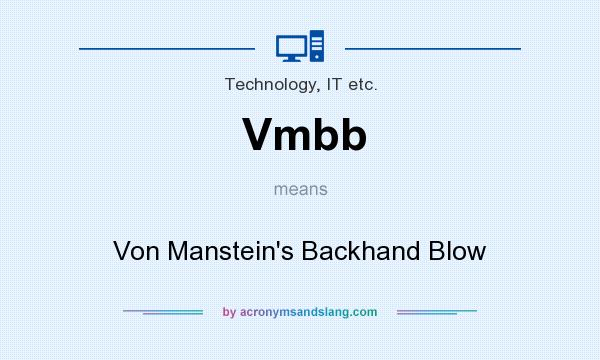What does Vmbb mean? It stands for Von Manstein`s Backhand Blow