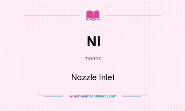 What does NI mean? It stands for Nozzle Inlet