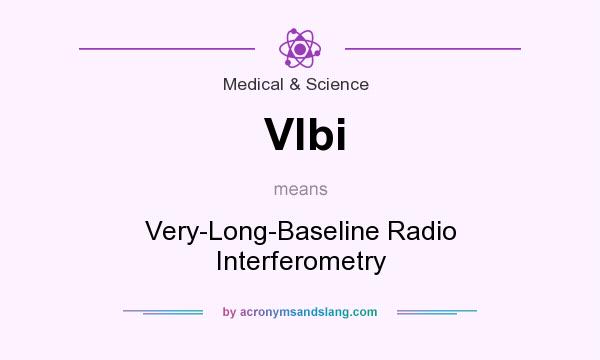 What does Vlbi mean? It stands for Very-Long-Baseline Radio Interferometry